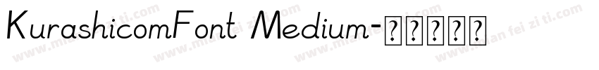 KurashicomFont Medium字体转换
